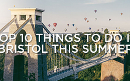 The Top 10 Best Things To Do In Bristol This Summer