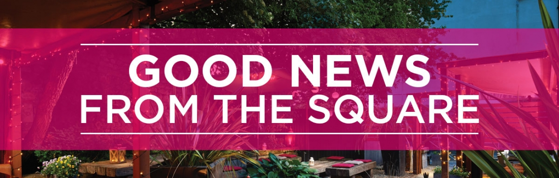 Good News from The Square!