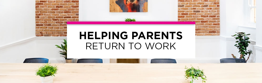 “Helping parents return to work”